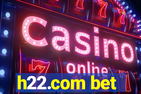 h22.com bet
